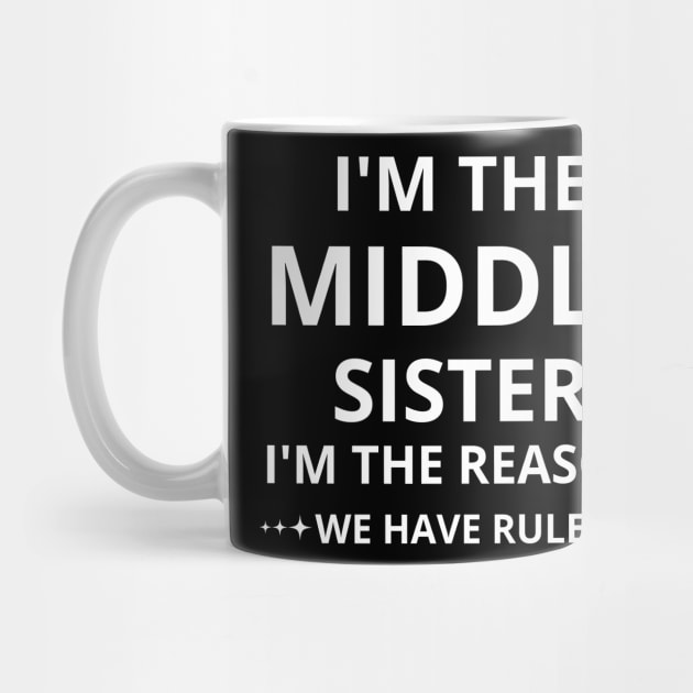 i'm the middle sister i'm the reason we have rules by mdr design